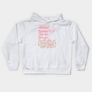 Mama llama Has No Time for Your Drama, Funny Mothers Day Quote Kids Hoodie